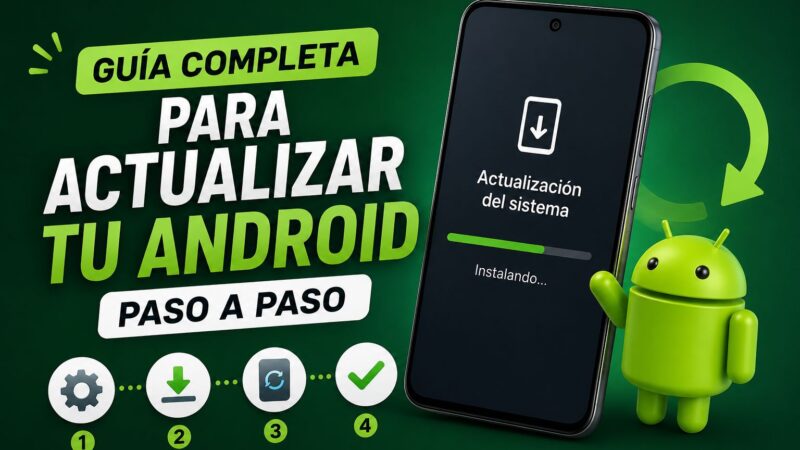 Guía completa para actualizar tu Android paso a paso