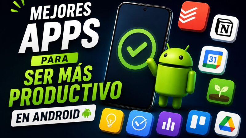 Las mejores apps para mejorar tu productividad en Android