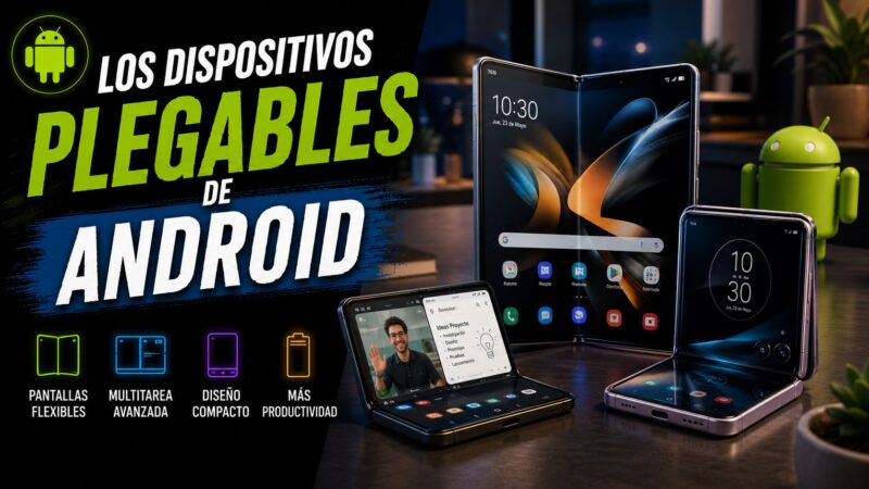 Los Dispositivos Plegables de Android