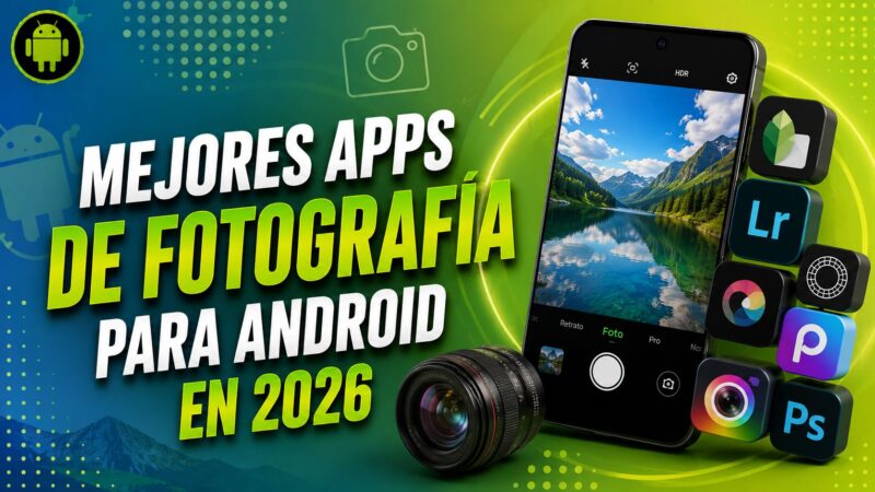 Mejores Apps de Fotografía para Android en 2026