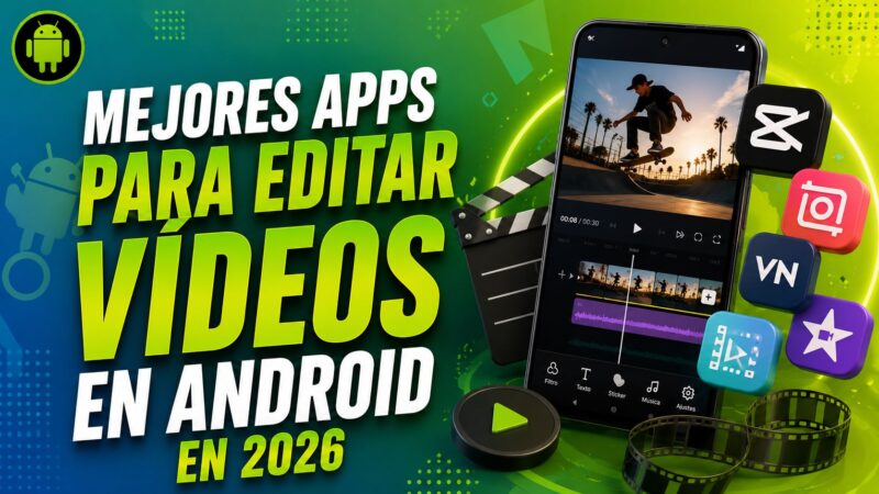 Mejores Apps para Editar Vídeos en Android en 2026