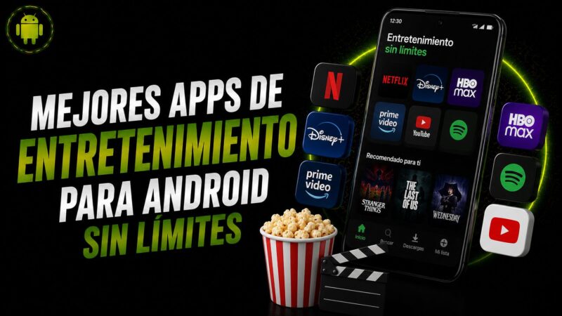 Mejores apps de entretenimiento para Android sin límites