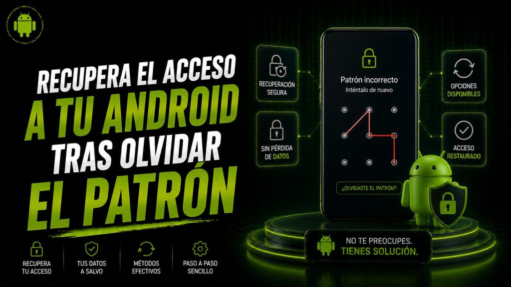 Recupera el acceso a tu Android tras olvidar el patrón