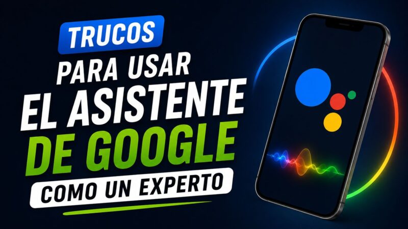 Trucos para usar el Asistente de Google como un experto