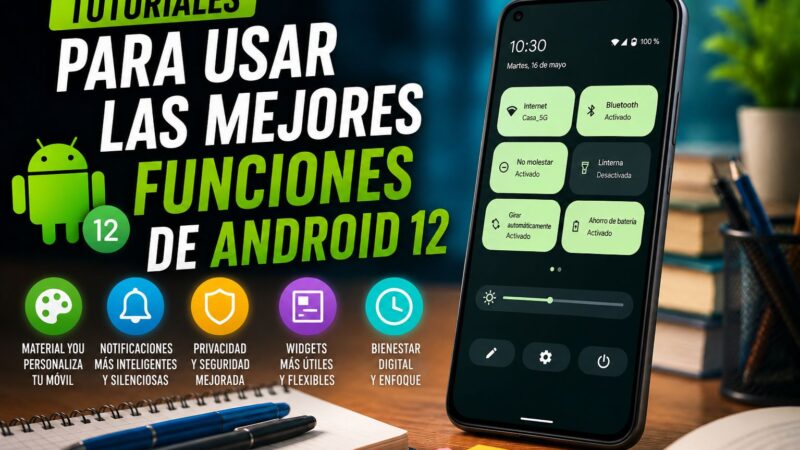 Tutoriales para usar las mejores funciones de Android 12